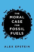 Moral Case for Fossil Fuels, The Moral Case for Fossil Fuels, The