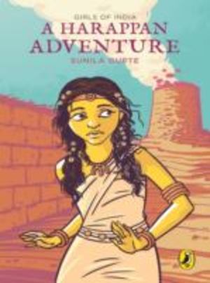 Girls of India : A Harappan Adventure Girls of India : A Harappan Adventure