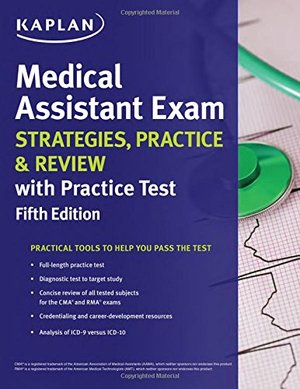 Medical Assistant Exam Strategies, Practice & Review with Practice Test (Kaplan Medical Assistant Exam Review) Medical Assistant Exam Strategies, Practice & Review with Practice Test (Kaplan Medical Assistant Exam Review)