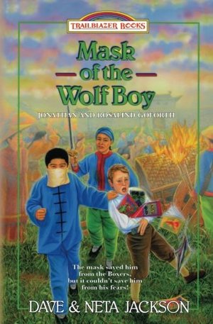 Mask of the Wolf Boy: Introducing Jonathan and Rosalind Goforth (Trailblazer Books) (Volume 28) Mask of the Wolf Boy: Introducing Jonathan and Rosalind Goforth (Trailblazer Books) (Volume 28)