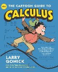 Cartoon Guide to Calculus (Cartoon Guides), The Cartoon Guide to Calculus (Cartoon Guides), The