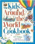Kids' Around the World Cookbook, The Kids' Around the World Cookbook, The