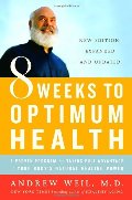 8 Weeks to Optimum Health: A Proven Program for Taking Full Advantage of Your Body's Natural Healing Power 8 Weeks to Optimum Health: A Proven Program for Taking Full Advantage of Your Body's Natural Healing Power