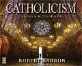 Catholicism: A Journey to the Heart of Faith Catholicism: A Journey to the Heart of Faith