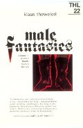 Male Fantasies, Vol. 1: Women, Floods, Bodies, History (Theory and History of Literature, Vol. 22) Male Fantasies, Vol. 1: Women, Floods, Bodies, History (Theory and History of Literature, Vol. 22)