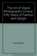 Art of Vogue: Photographic Covers, Fifty Years of Fashion and Design, The Art of Vogue: Photographic Covers, Fifty Years of Fashion and Design, The