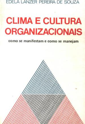 Clima e cultura organizacionais: como se manifestam e como se manejam Clima e cultura organizacionais: como se manifestam e como se manejam