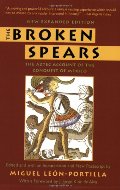 Broken Spears: The Aztec Account of the Conquest of Mexico, The Broken Spears: The Aztec Account of the Conquest of Mexico, The