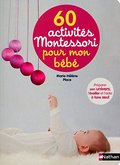 60 activités Montessori pour mon bébé 60 activités Montessori pour mon bébé