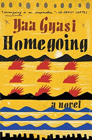 Homegoing: A novel Homegoing: A novel