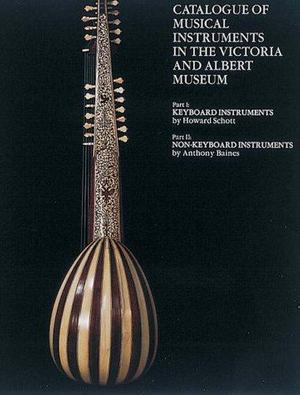 Catalogue of Musical Instruments in the Victoria and Albert Museum Catalogue of Musical Instruments in the Victoria and Albert Museum