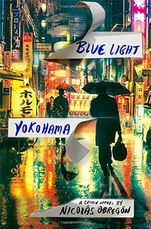 Blue Light Yokohama: A Crime Novel Blue Light Yokohama: A Crime Novel