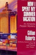 How I Spent My Summer Vacation (Amanda Pepper, No. 5) How I Spent My Summer Vacation (Amanda Pepper, No. 5)