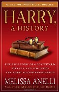 Harry, A History: The True Story of a Boy Wizard, His Fans, and Life Inside the Harry Potter Phenomenon Harry, A History: The True Story of a Boy Wizard, His Fans, and Life Inside the Harry Potter Phenomenon