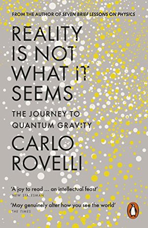 Reality Is Not What It Seems Reality Is Not What It Seems