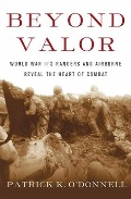 Beyond Valor: World War II's Ranger and Airborn Veterans Reveal the Heart of Combat Beyond Valor: World War II's Ranger and Airborn Veterans Reveal the Heart of Combat