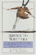 Advice to Writers: A Compendium of Quotes, Anecdotes, and Writerly Wisdom from a Dazzling Array of Literary Lights Advice to Writers: A Compendium of Quotes, Anecdotes, and Writerly Wisdom from a Dazzling Array of Literary Lights