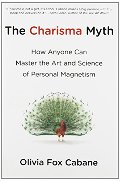 Charisma Myth: How Anyone Can Master the Art and Science of Personal Magnetism, The Charisma Myth: How Anyone Can Master the Art and Science of Personal Magnetism, The