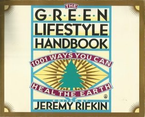 Green Lifestyle Handbook: 1001 Ways to Heal the Earth, The Green Lifestyle Handbook: 1001 Ways to Heal the Earth, The