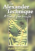 Alexander Technique: A Skill for Life, The Alexander Technique: A Skill for Life, The