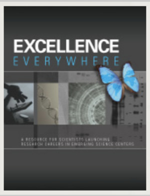 Excellence Everywhere: A Resource for Scientists Launching Research Careers in Emerging Science Centers Excellence Everywhere: A Resource for Scientists Launching Research Careers in Emerging Science Centers