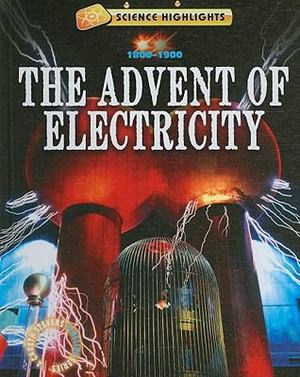 Advent of Electricity, 1800-1900, The Advent of Electricity, 1800-1900, The