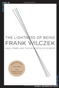 Lightness of Being: Mass, Ether, and the Unification of Forces, The Lightness of Being: Mass, Ether, and the Unification of Forces, The