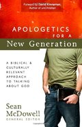 Apologetics For A New Generation: A Biblical and Culturally Relevant Approach to Talking About God Apologetics For A New Generation: A Biblical and Culturally Relevant Approach to Talking About God