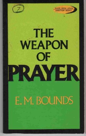 weapon of prayer A study in Christian warfare, The weapon of prayer A study in Christian warfare, The