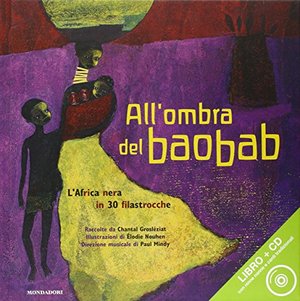 All'ombra del baobab. L'Africa nera in 30 filastrocche. Con CD audio All'ombra del baobab. L'Africa nera in 30 filastrocche. Con CD audio