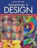 Adventures in Design: The Ultimate Visual Guide, 153 Spectacular Quilts, Activities & Exercises Adventures in Design: The Ultimate Visual Guide, 153 Spectacular Quilts, Activities & Exercises