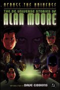 Across the Universe: The DC Universe Stories of Alan Moore Across the Universe: The DC Universe Stories of Alan Moore