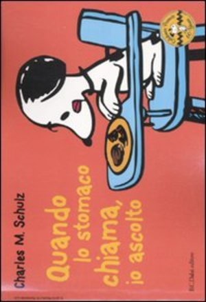 Quando lo stomaco chiama, io ascolto. Celebrate Peanuts 60 years: 9 Quando lo stomaco chiama, io ascolto. Celebrate Peanuts 60 years: 9