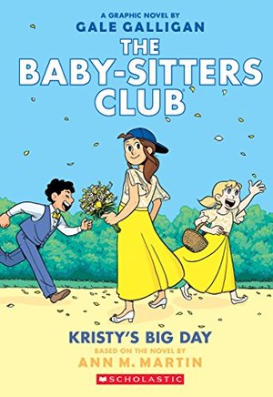 Kristy's Big Day (The Baby-Sitters Club Graphix #6): Full-Color Edition Kristy's Big Day (The Baby-Sitters Club Graphix #6): Full-Color Edition