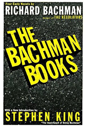 Bachman Books : Four Early Novels by Richard Bachman (Rage / The Long Walk / Roadwork / The Running Man), The Bachman Books : Four Early Novels by Richard Bachman (Rage / The Long Walk / Roadwork / The Running Man), The