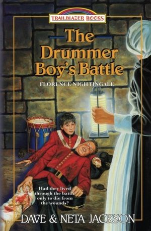 Drummer Boy's Battle: Introducing Florence Nightingale (Trailblazer Books) (Volume 21), The Drummer Boy's Battle: Introducing Florence Nightingale (Trailblazer Books) (Volume 21), The