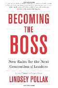 Becoming the Boss: New Rules for the Next Generation of Leaders Becoming the Boss: New Rules for the Next Generation of Leaders