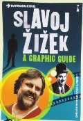 Introducing Slavoj Zizek: A Graphic Guide Introducing Slavoj Zizek: A Graphic Guide