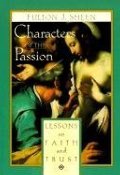 Characters of the Passion: Lessons on Faith and Trust Characters of the Passion: Lessons on Faith and Trust