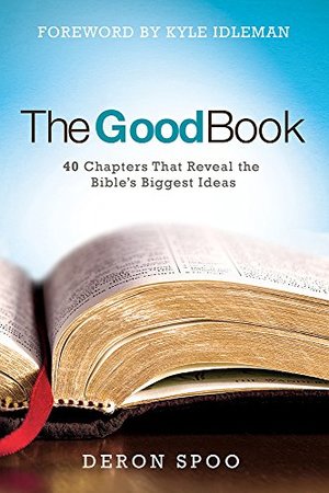 Good Book: 40 Chapters That Reveal the Bible's Biggest Ideas, The Good Book: 40 Chapters That Reveal the Bible's Biggest Ideas, The