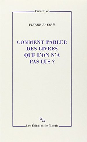 Comment parler des livres que l'on n'a pas lus ? Comment parler des livres que l'on n'a pas lus ?