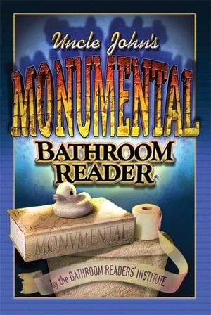 Uncle John's Monumental Bathroom Reader Uncle John's Monumental Bathroom Reader