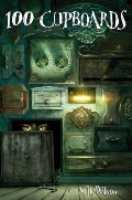 100 Cupboards: Book 1 of the 100 Cupboards 100 Cupboards: Book 1 of the 100 Cupboards