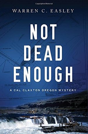 Not Dead Enough: A Cal Claxton Oregon Mystery (Cal Claxton Oregon Mysteries) Not Dead Enough: A Cal Claxton Oregon Mystery (Cal Claxton Oregon Mysteries)