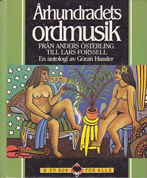 Arhundradets Ordmusik Fran Anders Osterling Till Lars Forssell Arhundradets Ordmusik Fran Anders Osterling Till Lars Forssell