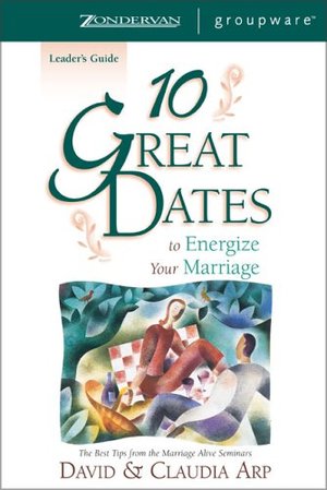 10 Great Dates to Energize Your Marriage Leader's Guide 10 Great Dates to Energize Your Marriage Leader's Guide