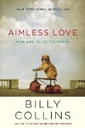 Aimless Love: New and Selected Poems Aimless Love: New and Selected Poems