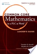 Common Core Mathematics in a PLC at Work TM, Leader's Guide Common Core Mathematics in a PLC at Work TM, Leader's Guide