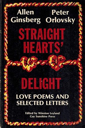 Straight Hearts' Delight : Love Poems and Selected Letters, 1947-1980 Straight Hearts' Delight : Love Poems and Selected Letters, 1947-1980