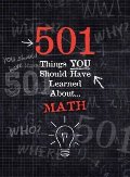 501 Things You Should Have Learned About Math 501 Things You Should Have Learned About Math